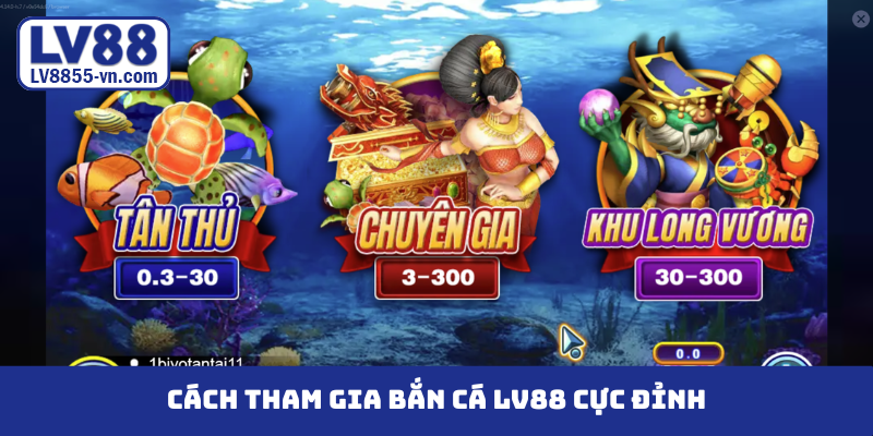 Cách tham gia bắn cá LV88 cực đỉnh