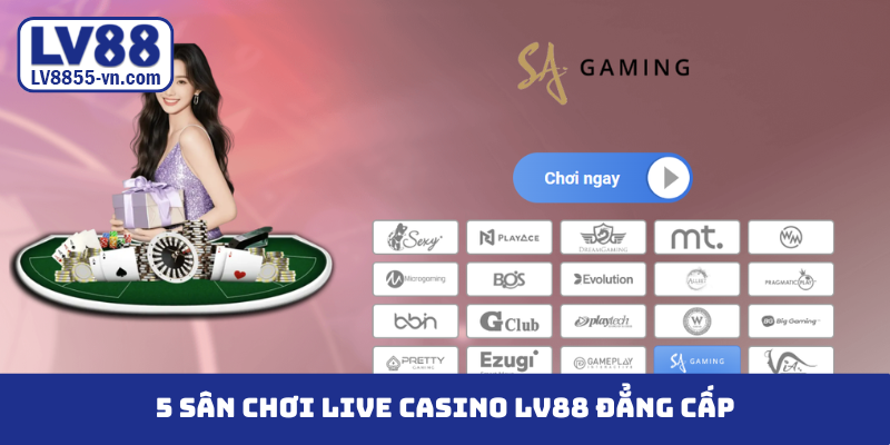 5 sân chơi live casino LV88 đẳng cấp